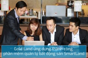 Sàn giao dịch Gold Land ứng dụng thành công phần mềm quản lý bất động sản SmartLand dành cho môi giới lẻ