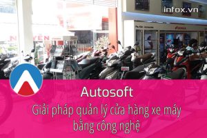 Autosoft – Giải pháp quản lý cửa hàng xe máy bằng công nghệ