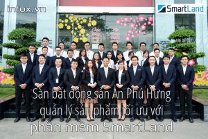 Sàn môi giới bất động sản An Phú Hưng quản lý sản phẩm tối ưu với phần mềm SmartLand