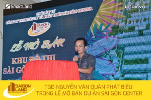 Ông Nguyễn Văn Quân - TGĐ Sài Gòn Land phát biểu trong đợt mở bán dự án