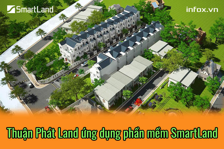 Sàn giao dịch bất động sản Thuận Phát Land ứng dụng phần mềm SmartLand tăng cường quản lý sản phẩm
