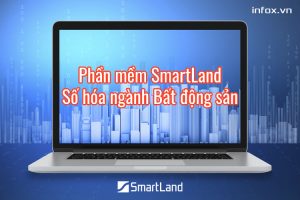 Phần mềm SmartLand - số hóa ngành bất động sản