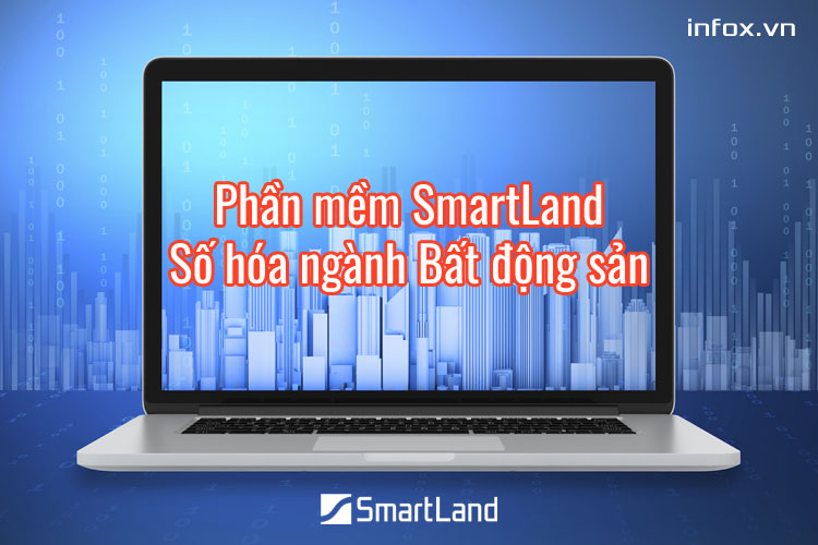 Phần mềm SmartLand - số hóa ngành bất động sản