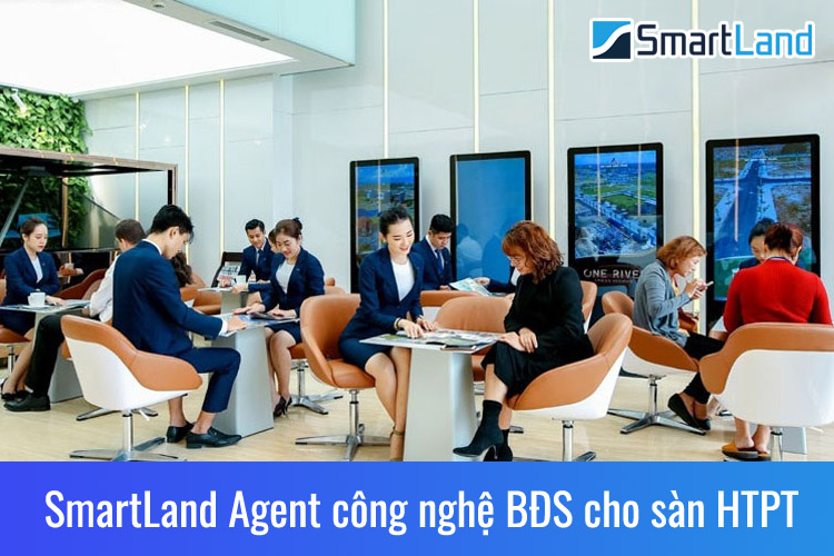 SmartLand Agent - công nghệ quản lý cho sàn giao dịch bất động sản HTPT